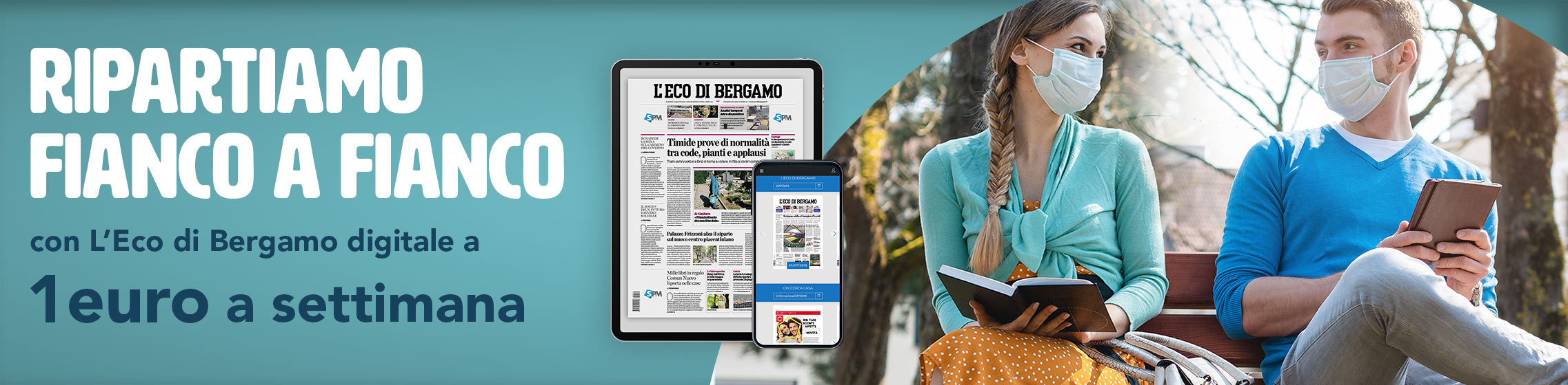 A distanza, ma insieme - L’Eco di Bergamo digitale a 1 euro alla settimana per starci vicino. La speranza e la forza del nostro cuore bergamasco